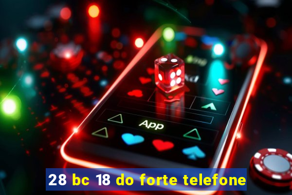 28 bc 18 do forte telefone